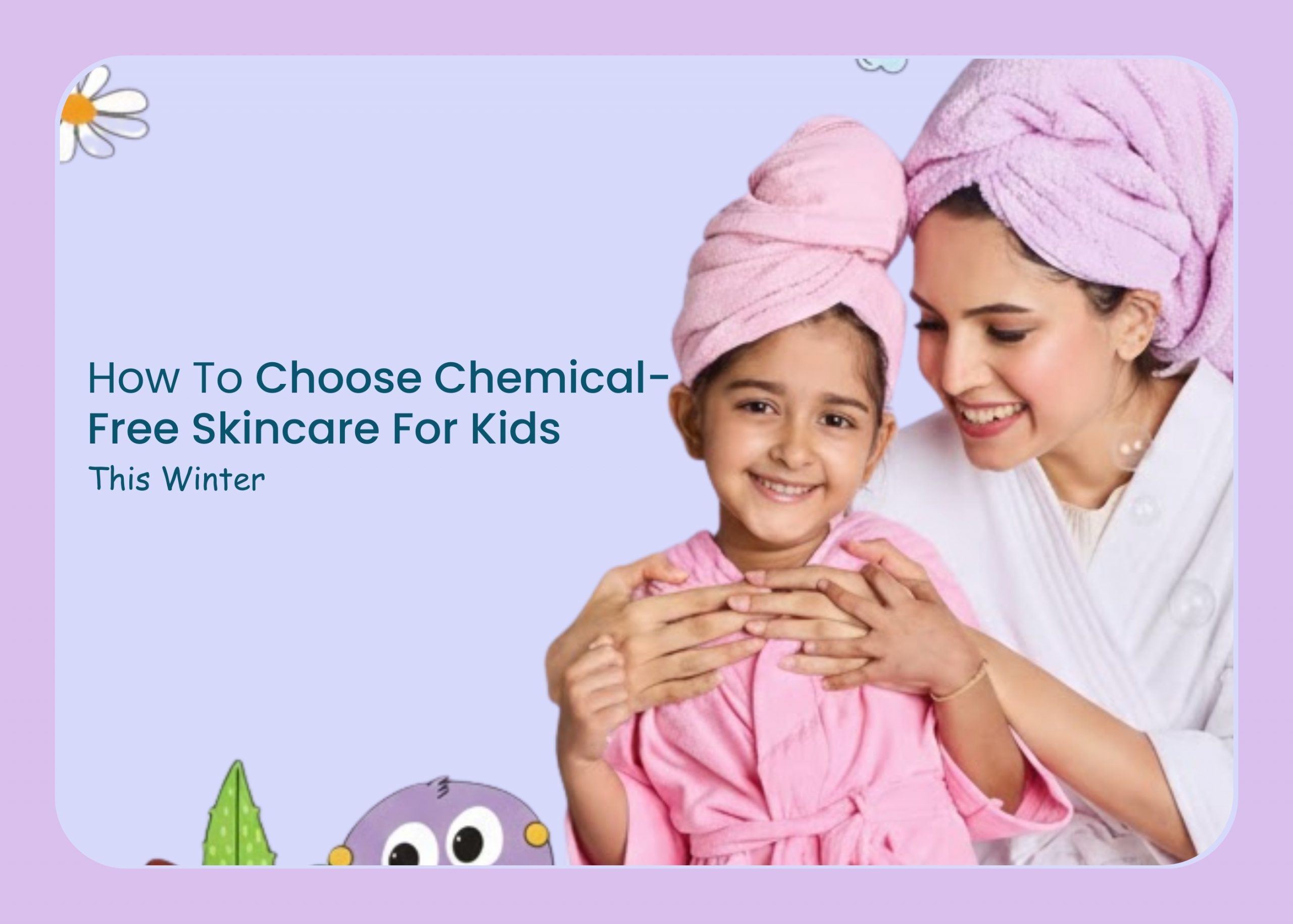 How To Choose Chemical-Free Skincare For Kids This Winter